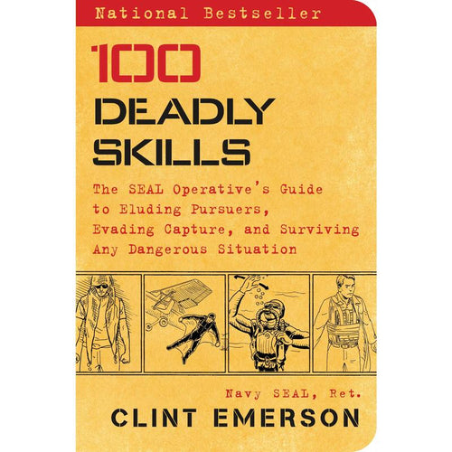100 Deadly Skills: The SEAL Operative's Guide by Clint Emerson