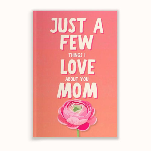 "Just a Few Things I Love About You Mom" Fill-In The Blank Book Gift For Mom