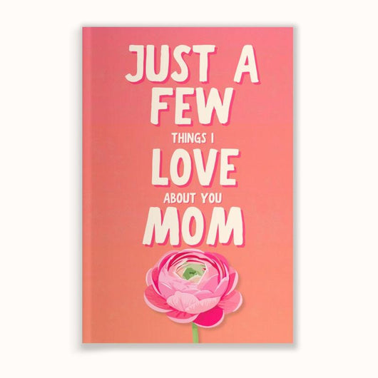 "Just a Few Things I Love About You Mom" Fill-In The Blank Book Gift For Mom
